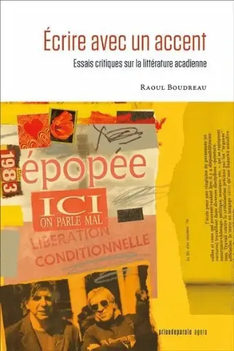 Écrire avec un accent. Essais critiques sur la littérature acadienne